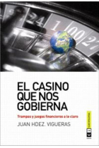 El casino que nos gobierna. Trampas y juegos financieros a lo claro