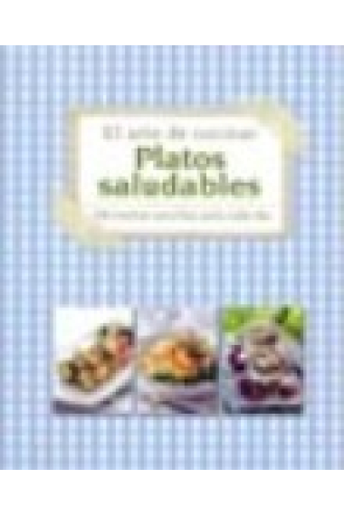 Platos saludables. El arte de cocinar