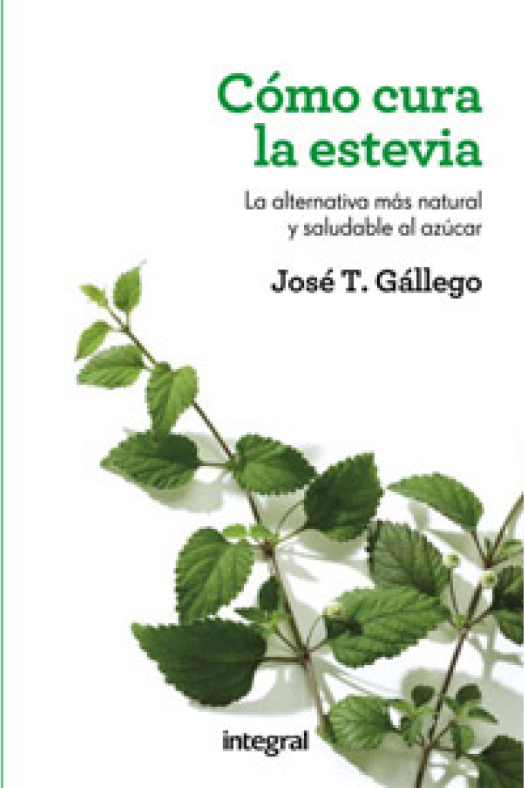 Cómo cura la estevia. La alternativa más natural y saludable al azúcar