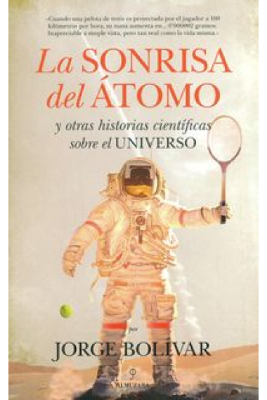 La sonrisa del átomo y otras historias científicas sobre el Universo