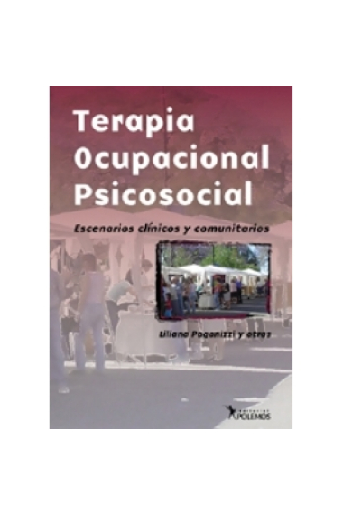 Terapia ocupacional psicosocial. Escenarios clínicos y comunitarios