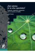 ¿ Que sabemos de las altas capacidades ?.Preguntas,respuestas y propuestas para la escuela y la familia