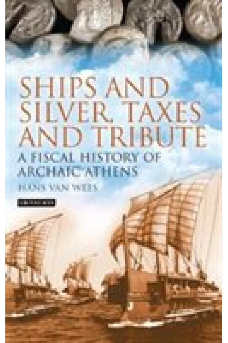 Ships and silver, taxes and tribute: a fiscal history of archaic Athens