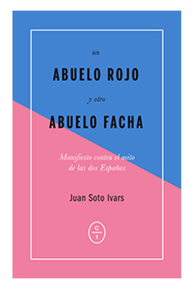 Un abuelo rojo y otro abuelo facha. Memorias contra el mito de las dos Españas