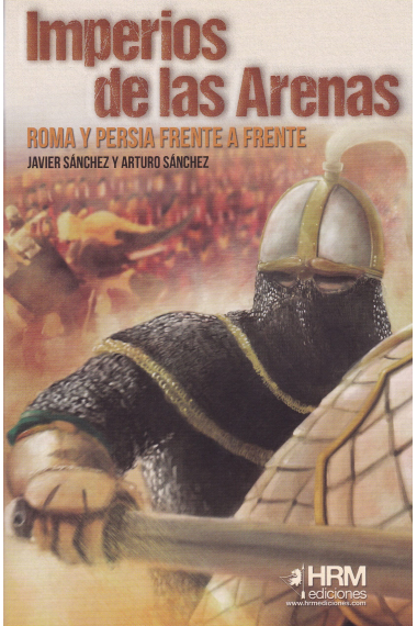 Imperios de las Arenas. Persia y Roma frente a frente