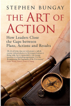 The Art of Action: How Leaders Close the Gaps between Plans, Actions and Results