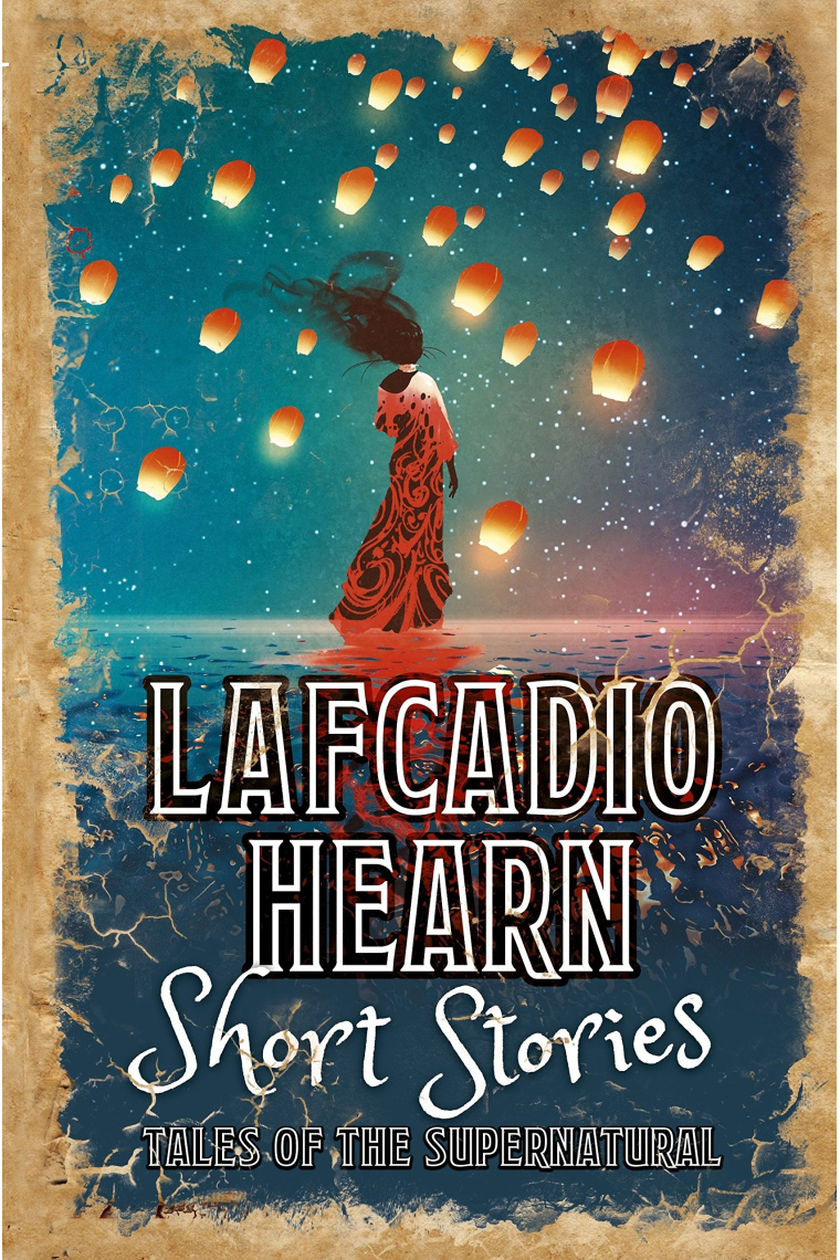 Lafcadio Hearn Short Stories : Tales of the Supernatural