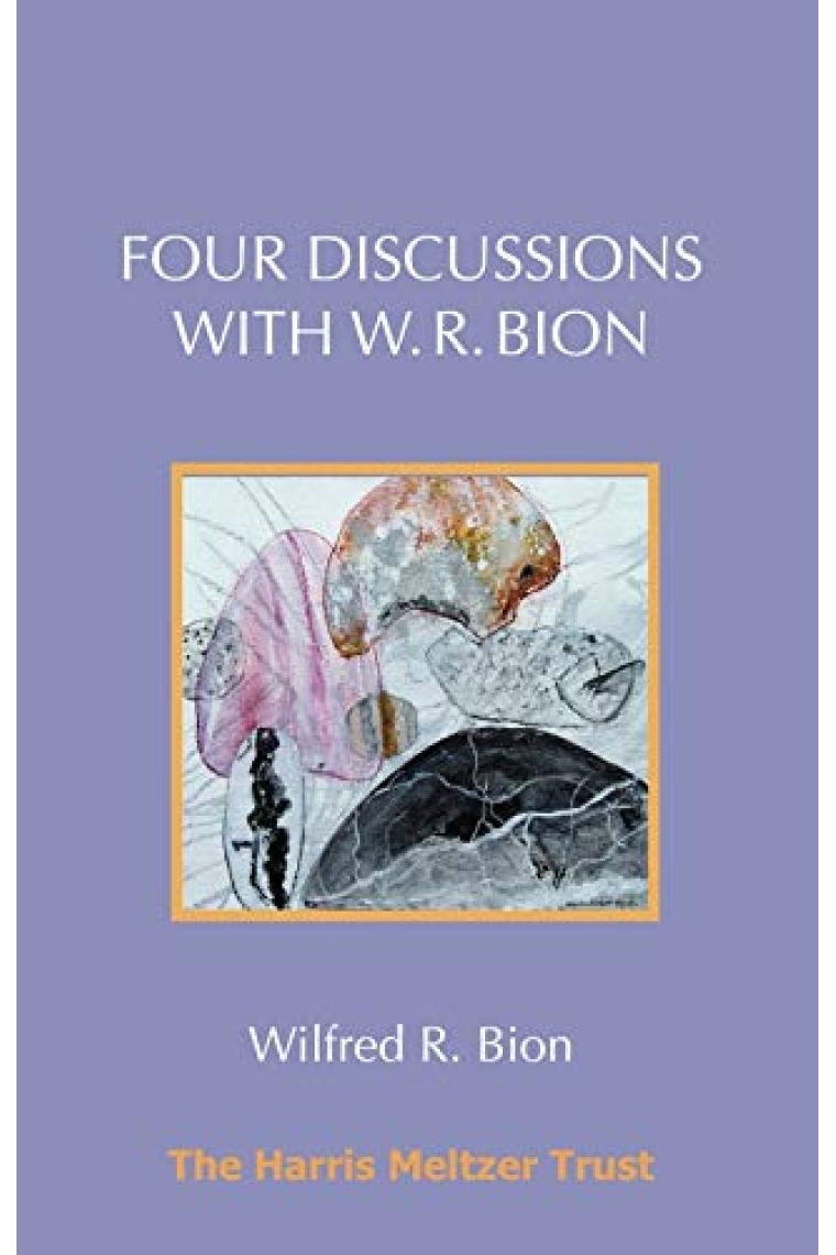 Four Discussions with W. R. Bion