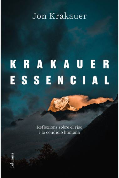 Krakauer essencial. Reflexions sobre el risc i la condició humana