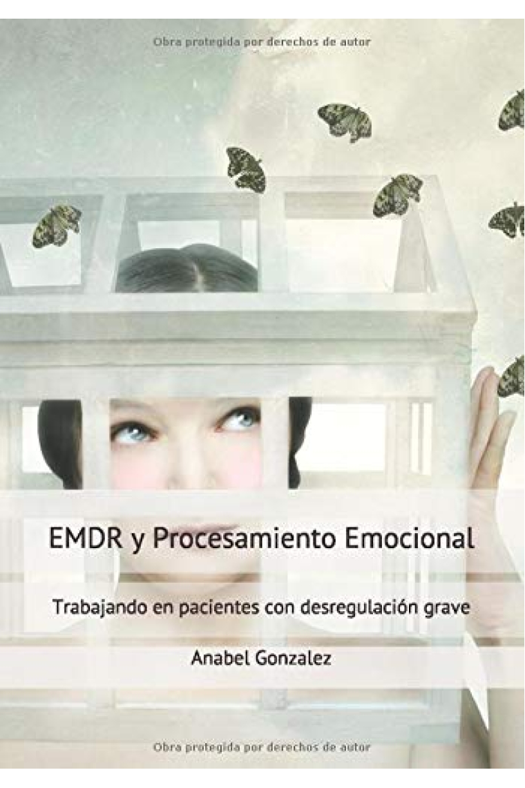 EMDR y Procesamiento Emocional. Trabajando en pacientes con desregulación grave