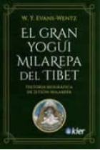 El Gran Yogui Milarepa del Tíbet. Historia biográfica de Jetsün-Milarepa