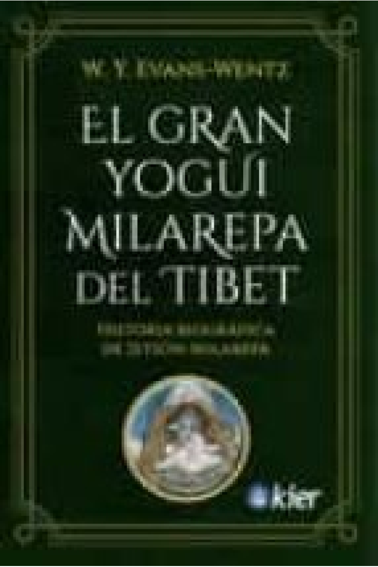 El Gran Yogui Milarepa del Tíbet. Historia biográfica de Jetsün-Milarepa