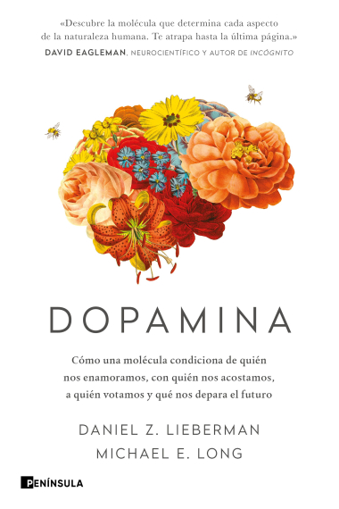 Dopamina. Cómo una molécula condiciona de quién nos enamoramos, con quién nos acostamos, a quién votamos y qué nos depara el futuro