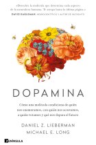 Dopamina. Cómo una molécula condiciona de quién nos enamoramos, con quién nos acostamos, a quién votamos y qué nos depara el futuro