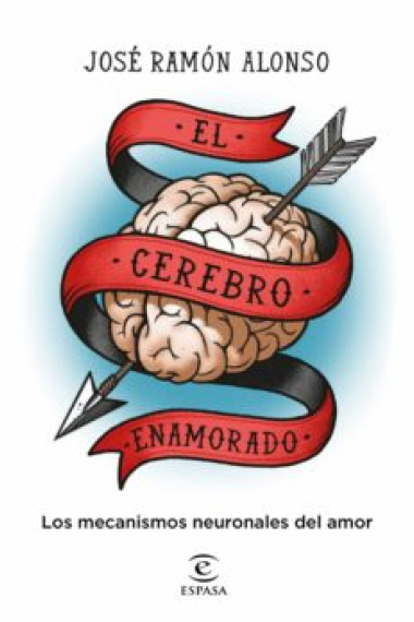 El cerebro enamorado.Los mecanismos neuronales del amor