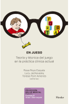 En juego. Teoría y técnica del juego en la práctica clínica actual