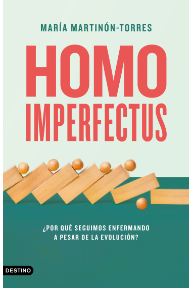 Homo imperfectus. ¿Por qué seguimos enfermando a pesar de la evolución?