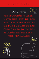 Persecución y asesinato del rey de los ratones representada por el coro de las cloacas bajo la dirección de un escritor fracasado