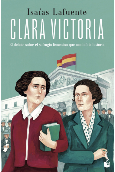 Clara Victoria. El debate sobre el sufragio femenino que cambió la historia