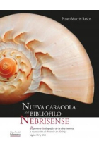 Antonio de Nebrija (V Centenario, 1522-2022): Nueva Caracola del Bibliófilo Nebrisense (vol. I). Cultura manuscrita y cultura impresa en el entorno de Antonio de Nebrija (vol. II)