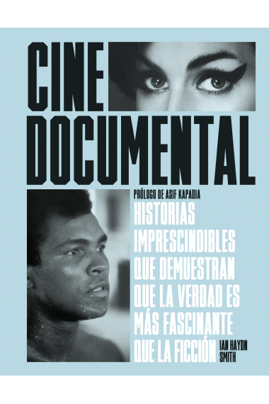 Cine documental. Historias imprescindibles que demuestran que la verdad es más fascinante que la ficción