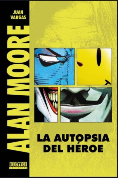 ALAN MOORE - LA AUTOPSIA DEL HEROE