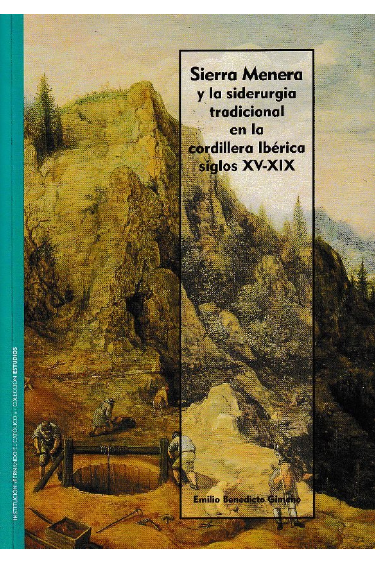 Sierra Menera y la siderurgia tradicional en la cordillera Ibérica Siglos XV-XIX