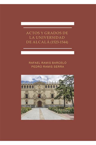 Actos y Grados de la Universidad de Alcalá (1523-1544)