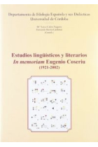 Estudios lingüísticos y literarios. In memoriam Eugenio Coseriu (1921-2002)