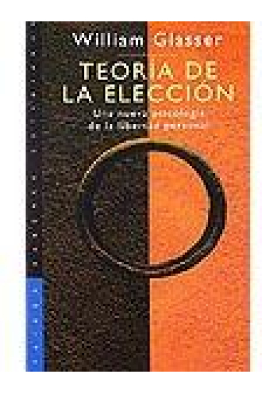 Teoría de la elección. Una nueva psicologiade la libertad personal