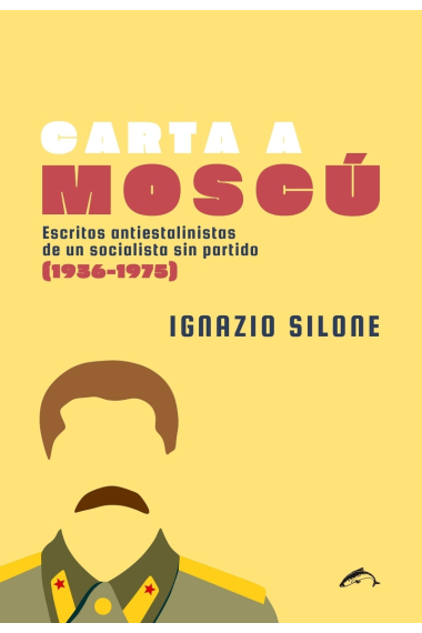 Carta a Moscú. Escritos antiestalinistas de un socialista sin partido (1936-1975)