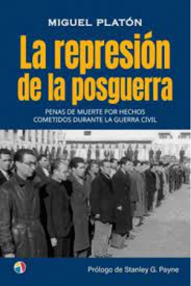 La represión de la posguerra. Penas de muerte por hechos cometidos durante la Guerra Civil