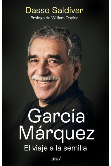 García Márquez: el viaje a la semilla (Nueva edición)