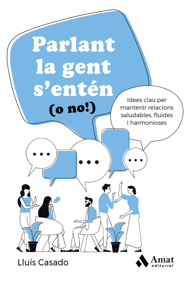 Parlant la gent s'entén (o no!). Idees clau per mantenir relacions saludables, fluides i harmonioses