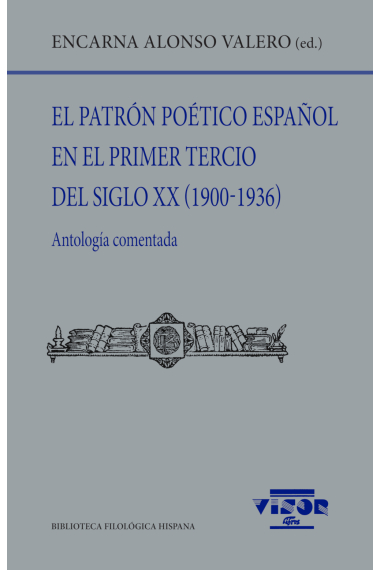 El patrón poético español en el primer tercio del siglo XX (1900-1936): Antología comentada