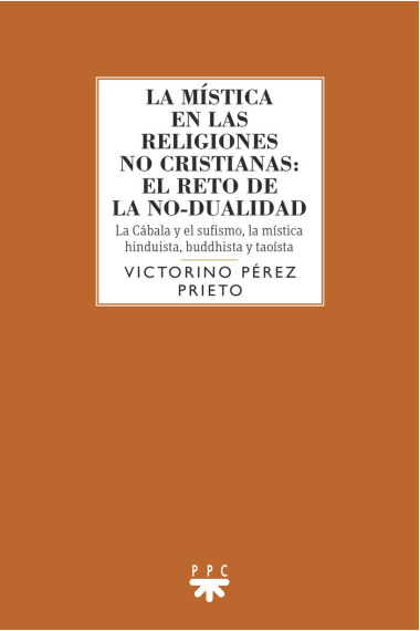 La mística en las religiones no cristianas: el reto de la no-dualidad. La Cábala y el sufismo, la mística hinduista, buddhista y taoísta