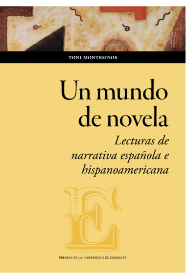 Un mundo de novela: lecturas de narrativa española e hispanoamericana