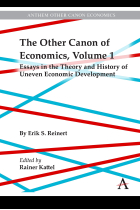 The Other Canon of Economics, Volume 1: Essays in the Theory and History of Uneven Economic Development (Anthem Other Canon Economics)