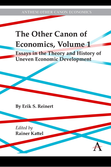 The Other Canon of Economics, Volume 1: Essays in the Theory and History of Uneven Economic Development (Anthem Other Canon Economics)