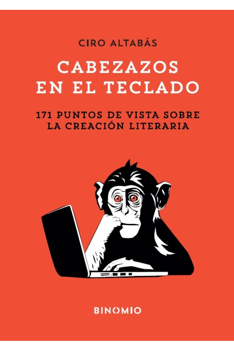 Cabezazos en el teclado: 171 puntos de vista sobre la creación literaria