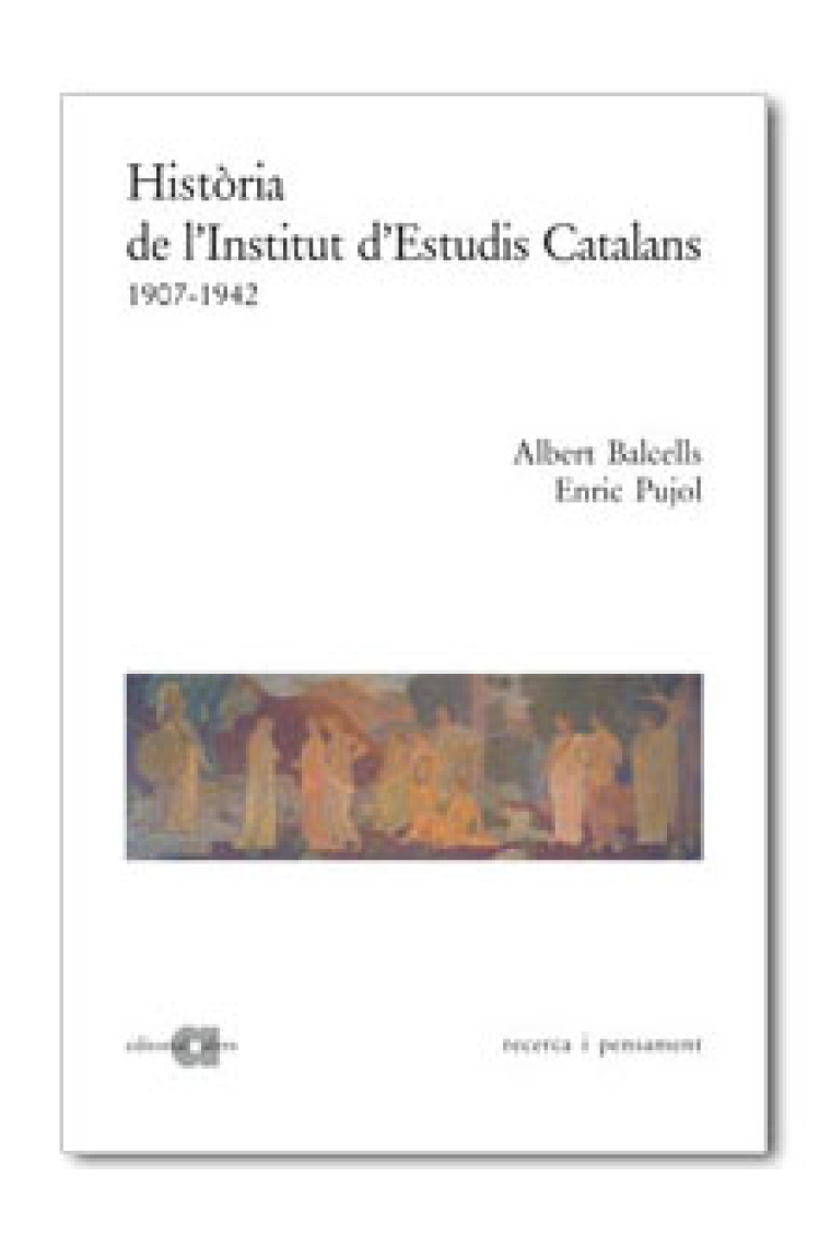 Història de l'Institut d'Estudis Catalans,vol.I: 1907-1942