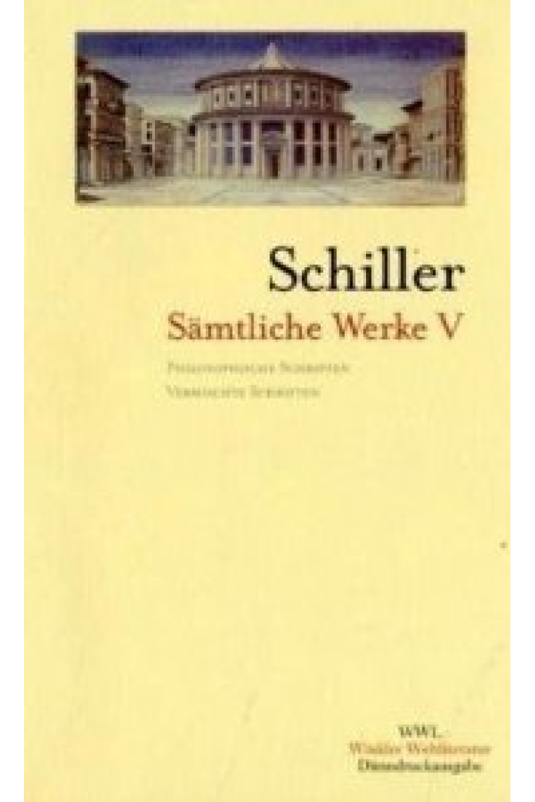 Schiller, Sämtliche Werke Band 5: Philosophische Schriften