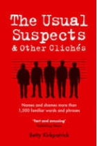 Usual Suspects and Other Cliches: Names and Shames More Than 1,500 Familiar Words and Phrases