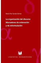 La organización del discurso: marcadores de ordenación y de reformulación