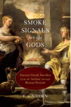 Smoke signals for the gods: ancient greek sacrifice from the archaic through roman periods