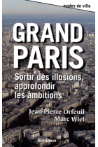 Grand Paris: Sortir des illusions, approfondir les ambitions