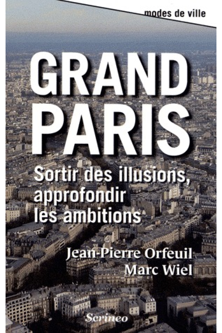 Grand Paris: Sortir des illusions, approfondir les ambitions