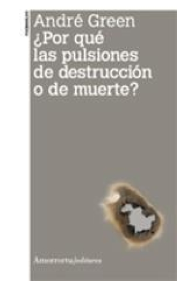 ¿Por qué las pulsiones de destrucción o de muerte?