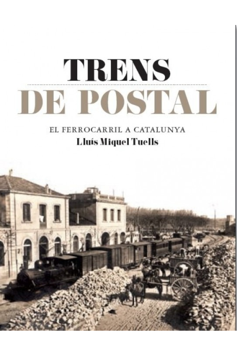 Trens de postal. El ferrocarril a Catalunya