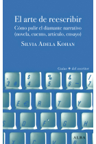 El arte de reescribir: pulir el diamante creativo (novela, cuento, artículo, ensayo)